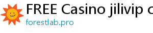 FREE Casino jilivip casino